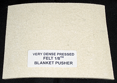 Blanket-Pusher, Custom Cut Size (per sq. inch)Very dense pressed felt 1/8",